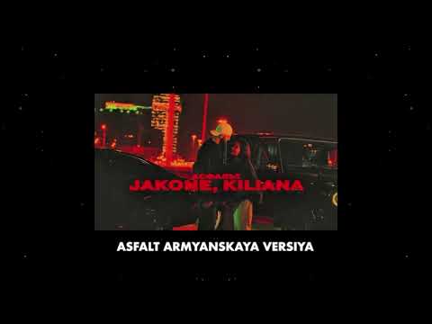 Jakone,Kiliana - Асфальт Армянская Версия 2025