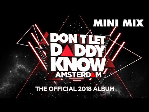 Don’t Let Daddy Know Amsterdam (The Official 2018 Album) [OUT NOW] [Mini Mix] - UCGZXYc32ri4D0gSLPf2pZXQ