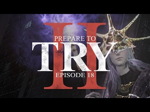 Prepare to Try: Episode 18 - Anor Londo & Aldrich, Devourer of Gods (Dark Souls 3) - UCKy1dAqELo0zrOtPkf0eTMw
