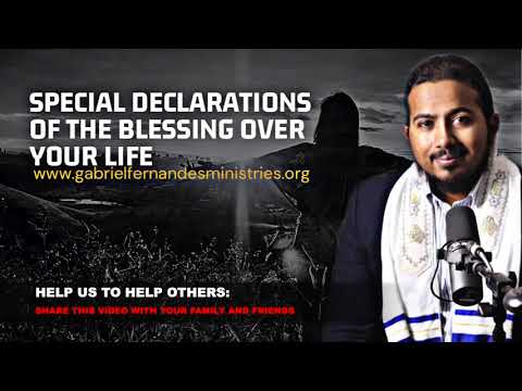 SPECIAL DECLARATIONS OVER YOU FOR THE BLESSING BY EVANGELIST GABRIEL FERNANDES