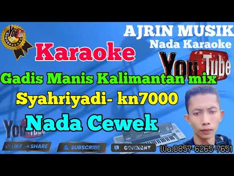 Sweet Girl of Kalimantan Remix - Syahriyadi [Karaoke] Kn7000 - Female Tone | Ajrin Musik