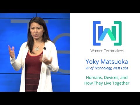 Women Techmakers Summit - Humans, Devices, and How They Live Together featuring Yoky Matusoka - UC_x5XG1OV2P6uZZ5FSM9Ttw