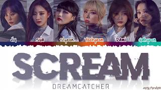 Dreamcatcher (드림캐쳐) - 'SCREAM' Lyrics [Color Coded_Han_Rom_Eng]
