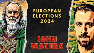 John Waters - European Elections
