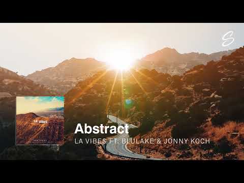 Abstract - LA Vibes (ft. Jonny Koch & Blulake) - UCqhNRDQE_fqBDBwsvmT8cTg