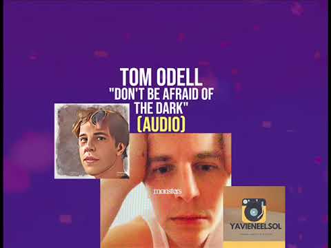 Tom Odell - Don't Be Afraid of the Dark