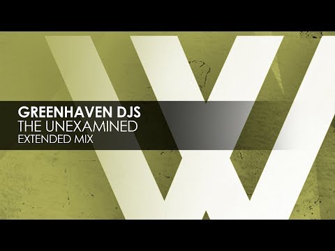 Greenhaven DJs - The Unexamined (Extended Mix) - UCvYuEpgW5JEUuAy4sNzdDFQ