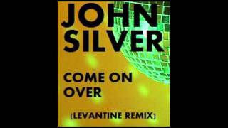John Silver - Come on Over (Levantine Remix)