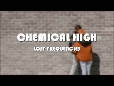 Lost Frequencies - Chemical High (Lyrics)