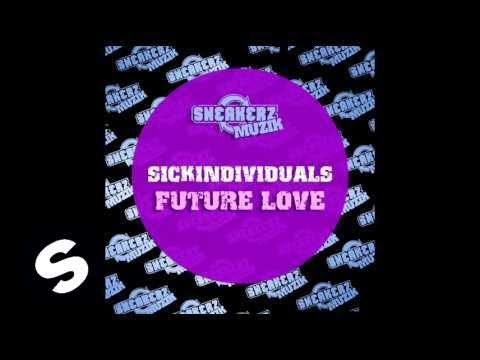Sick Individuals - Future Love (Original Mix) - UCpDJl2EmP7Oh90Vylx0dZtA