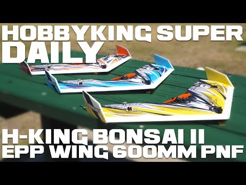 H-King Bonsai II EPP Wing 600mm (24") PNF - HobbyKing Super Daily - UCkNMDHVq-_6aJEh2uRBbRmw