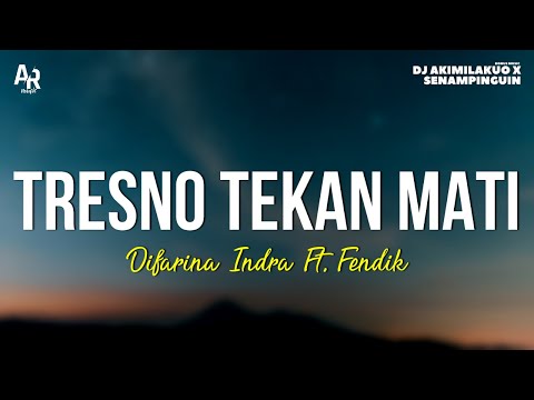 Tresno Tekan Mati - Difarina Indra Ft. Fendik (LIRIK)