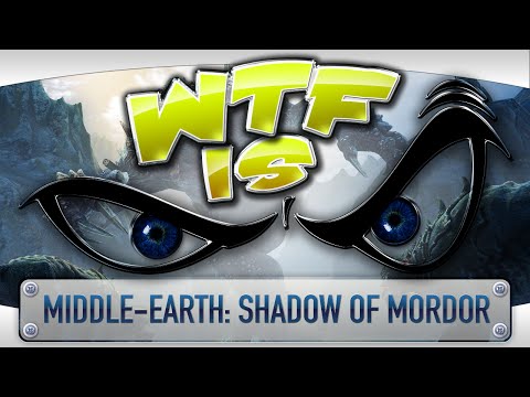 ► WTF Is... -  Middle-earth: Shadow of Mordor ? - UCy1Ms_5qBTawC-k7PVjHXKQ