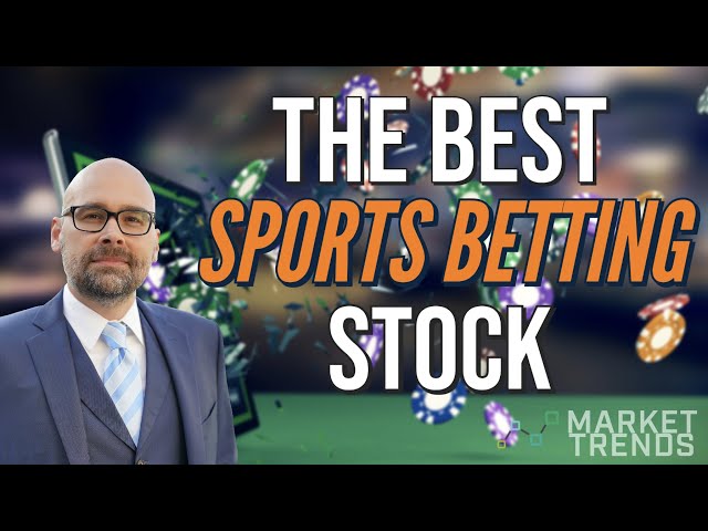 Where to Invest in Sports Betting Stocks?