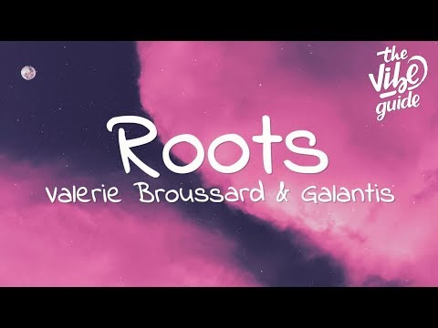 Valerie Broussard & Galantis - Roots (Lyrics) - UCxH0sQJKG6Aq9-vFIPnDZ2A