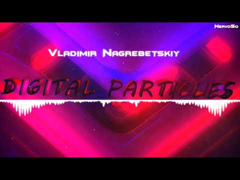 【Dance & EDM】Vladimir Nagrebetskiy - Digital Particles (Original Mix) - UCYAlcxBuDE_b5RTgs6A2d_Q