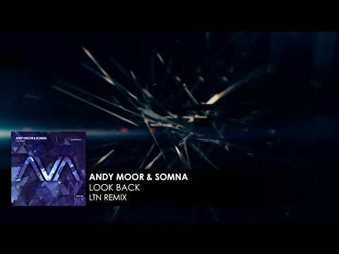 Andy Moor & Somna - Look Back (LTN Remix) - UCvYuEpgW5JEUuAy4sNzdDFQ