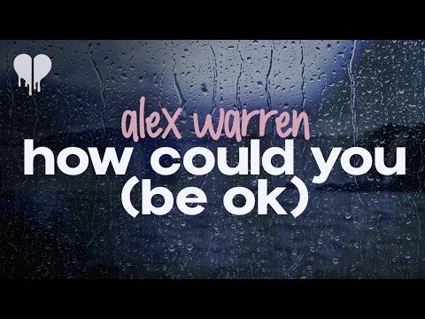 alex warren - how could you (be ok) (lyrics)