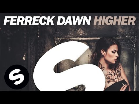 Ferreck Dawn - Higher - UCpDJl2EmP7Oh90Vylx0dZtA