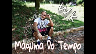 W.k - Maquina Do Tempo (W.k Produção) Videoclipe Oficial EP 1º