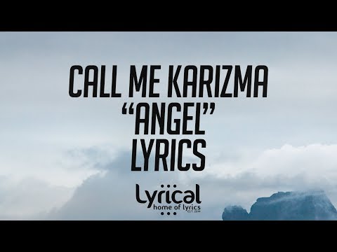 Call Me Karizma - Angel Lyrics - UCnQ9vhG-1cBieeqnyuZO-eQ