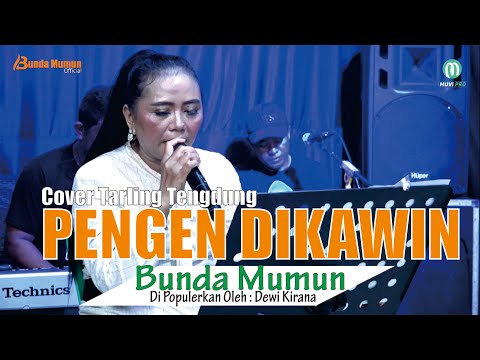 PENGEN DIKAWIN ( Dewi Kirana ) // COVER TARLING TENGDUNG // BUNDA MUMUN GROUP