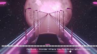 Da Buzz - Wonder Where You Are (Anton Ishutin Remix)