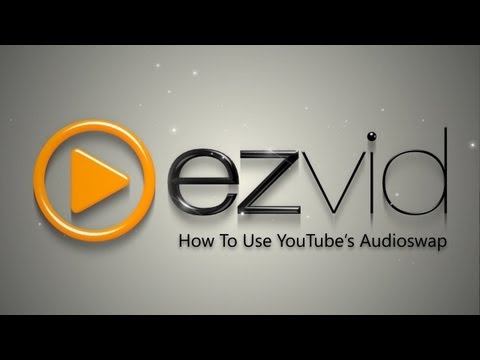 How To Use YouTube Audioswap - UCXAHpX2xDhmjqtA-ANgsGmw