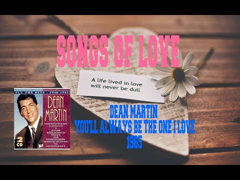 DEAN MARTIN - YOU'LL ALWAYS BE THE ONE I LOVE