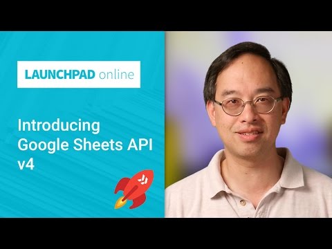 Launchpad Online: Introducing the Google Sheets API v4 - UC_x5XG1OV2P6uZZ5FSM9Ttw