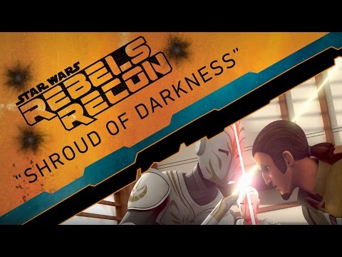 Rebels Recon #2.17: Inside "Shroud of Darkness" | Star Wars Rebels - UCZGYJFUizSax-yElQaFDp5Q