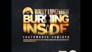 Wally Lopez Feat. Hadley - Burning Inside (Ismael Rivas Remix)