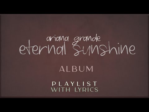 Ariana  Grande (e̲t̲e̲r̲n̲a̲l̲ ̲s̲u̲n̲s̲h̲i̲n̲e̲) Full Album with Lyrics