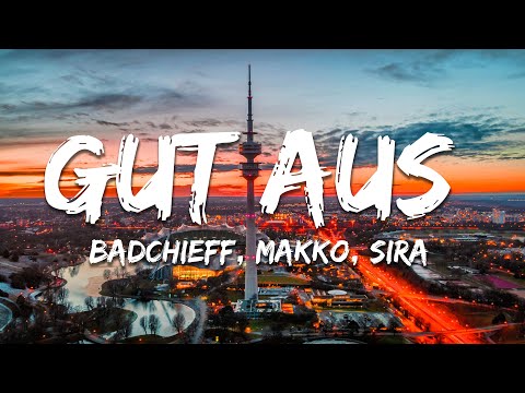 Badchieff x Makko x Sira - Gut Aus (Lyrics/Text)