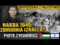 Czarna karta Izraela. Masakry i wyp?dzenie Palesty?czyk?w w 1948 r.  Piotr Zychowicz