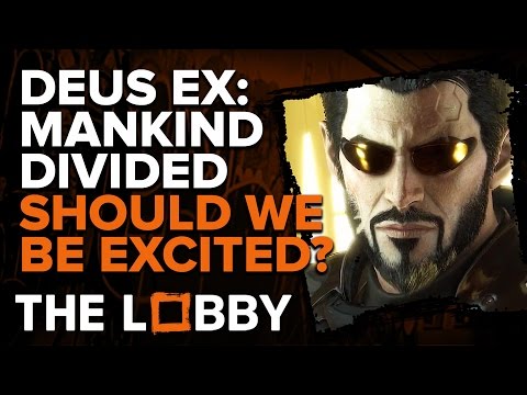 Deus Ex: Mankind Divided: Should We be Excited? - The Lobby - UCbu2SsF-Or3Rsn3NxqODImw