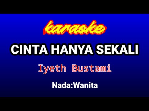 CINTA HANYA SEKALI  Karaoke-Iyeth Bustami