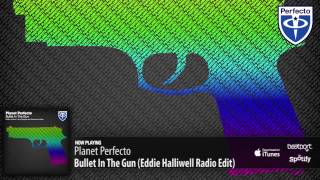 Planet Perfecto - Bullet In The Gun (Eddie Halliwell Radio Edit)
