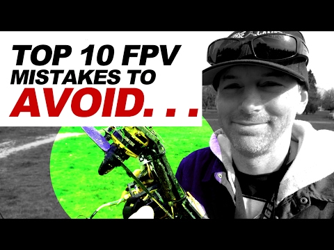 TOP 10 - FPV Drone Mistakes to AVOID - UCwojJxGQ0SNeVV09mKlnonA