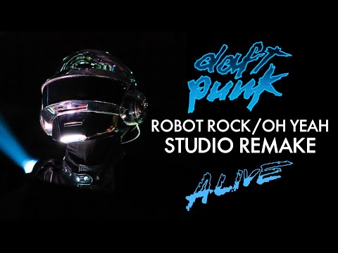 Daft Punk - Robot Rock/Oh Yeah | Alive 2007  Studio Remake