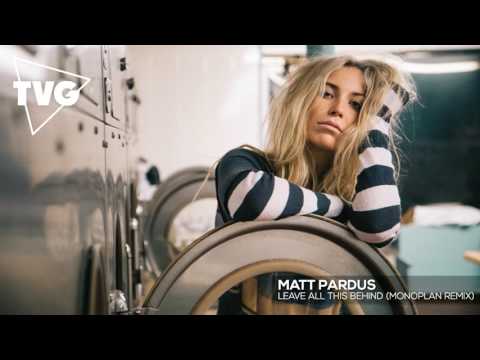 Matt Pardus - Leave All This Behind (Monoplan Remix) - UCouV5on9oauLTYF-gYhziIQ