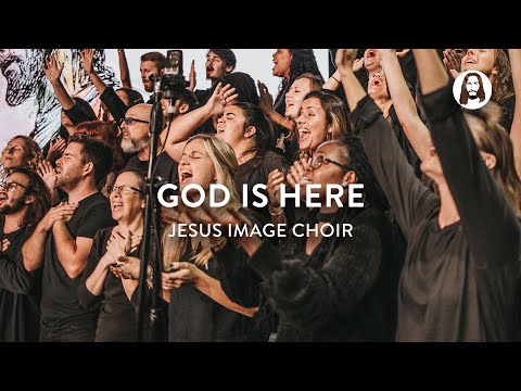 God Is Here  Jesus Image Choir