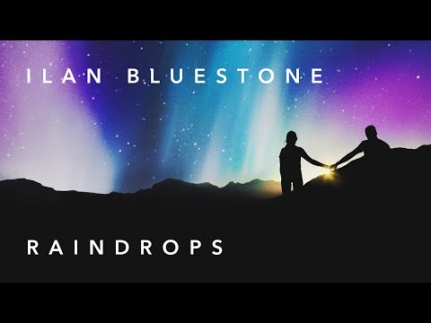 ilan Bluestone  - Raindrops - UCC1qRH2kSGu7AzBwqEPVnjg