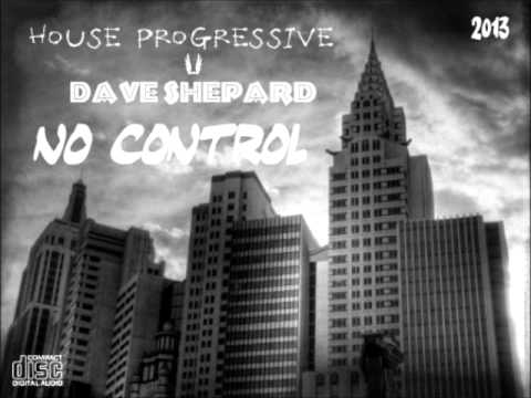 Progressive House-NO CONTROL-mixed by Dave Shepard 2013 - UC9x0mGSQ8PBABq-78vsJ8aA