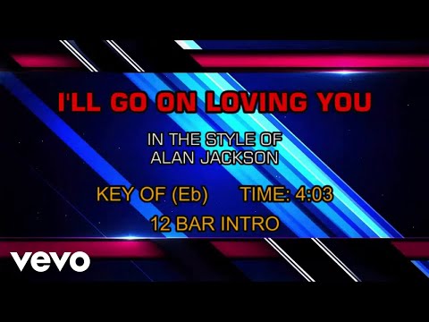 Alan Jackson - I'll Go On Loving You (Karaoke) - UCQHthJbbEt6osR39NsST13g