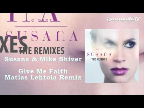 Susana & Mike Shiver - Give Me Faith (Matias Lehtola Remix) - UCGZXYc32ri4D0gSLPf2pZXQ