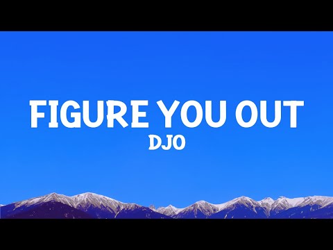 Djo - Figure You Out (Lyrics)