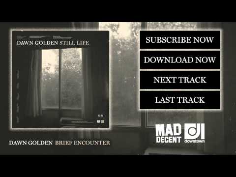 Dawn Golden - Brief Encounter [Official Full Stream] - UCywgIB7Wd2woy5se8ReOpmw