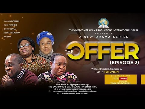 THE OFFER EPISODE 2  THE OVERCOMERS FILM PRODUCTIONS INT'L  TOYIN ESO-FATUNSIN