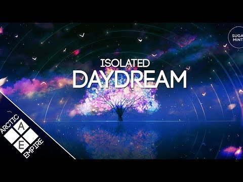 Isolated - Daydream | Chill - UCpEYMEafq3FsKCQXNliFY9A